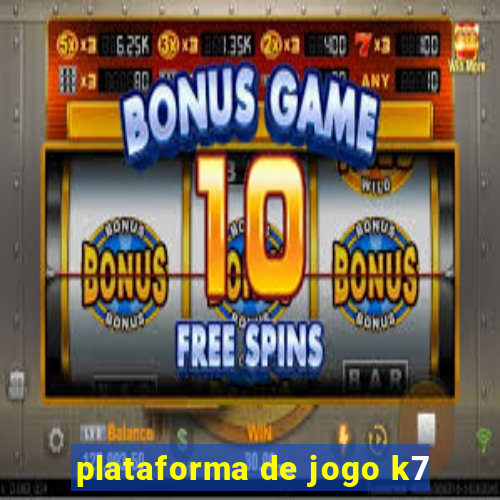 plataforma de jogo k7